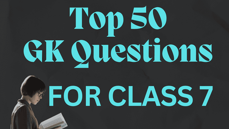 top 50 gk questions for class 7